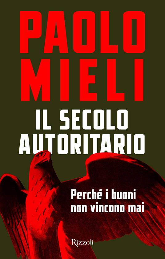 Il secolo autoritario. Perché i buoni non vincono mai - Paolo Mieli - copertina