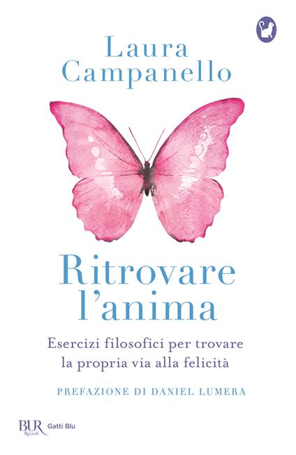 Ritrovare l'anima. Esercizi filosofici per trovare la propria via alla felicità - Laura Campanello - copertina