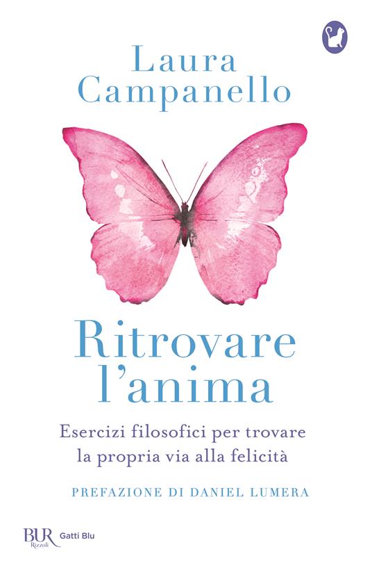 Ritrovare l'anima. Esercizi filosofici per trovare la propria via alla felicità - Laura Campanello - copertina