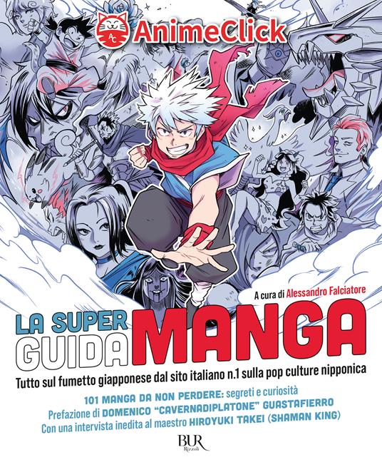 La super guida manga. Tutto sul fumetto giapponese dal sito italiano n. 1  sulla pop culture nipponica - AnimeClick - Libro - Rizzoli - BUR Varia