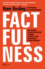 Factfulness. Dieci ragioni per cui non capiamo il mondo. E perché le cose vanno meglio di come pensiamo