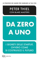 Da zero a uno. I segreti delle startup, ovvero come si costruisce il futuro