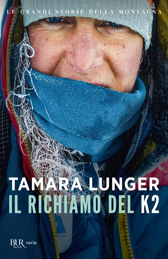 Il richiamo del K2 - Tamara Lunger - Libro - Rizzoli - BUR Varia | IBS