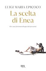 La scelta di Enea. Per una fenomenologia del presente