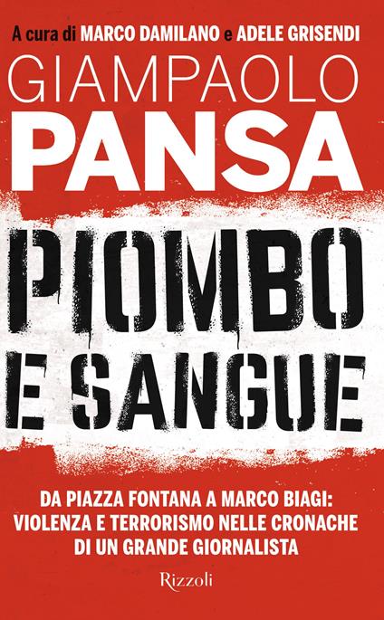 Piombo e sangue. Da Piazza Fontana a Marco Biagi: violenza e terrorismo nelle cronache di un grande giornalista - Giampaolo Pansa - copertina