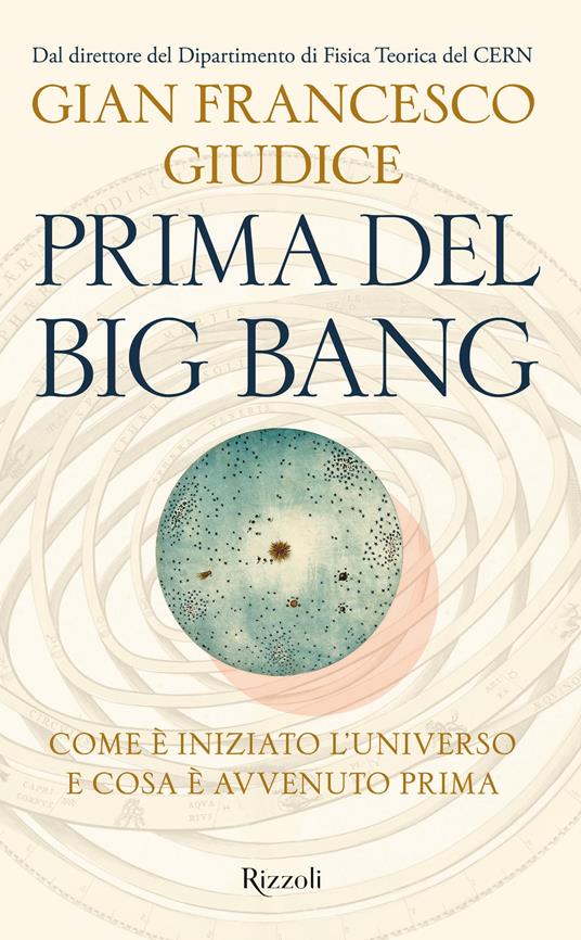 Prima del Big Bang. Come è iniziato l'universo e cosa è avvenuto prima - Gian Francesco Giudice - copertina