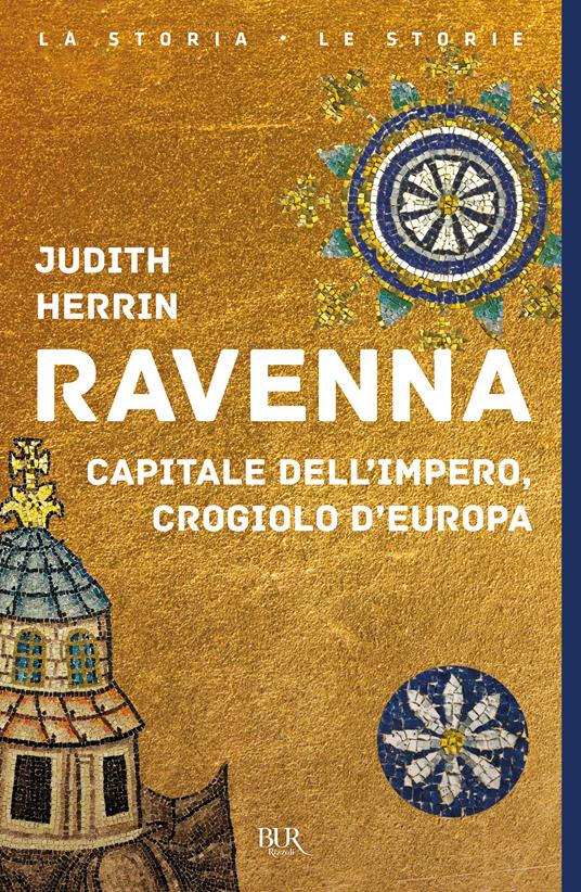 Ravenna. Capitale dell'Impero, crogiolo d'Europa - Judith Herrin - copertina