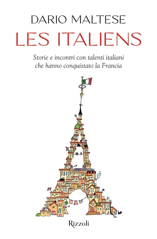 Les italiens. Storie e incontri con talenti italiani che hanno conquistato la Francia - Dario Maltese - copertina