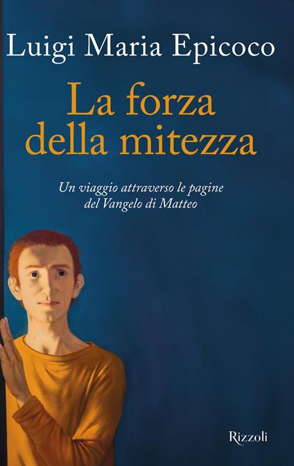 La forza della mitezza. Un viaggio attraverso le pagine del Vangelo di Matteo - Luigi Maria Epicoco - copertina