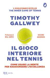 Libro Il gioco interiore nel tennis. Edizione aggiornata Timothy W. Gallwey