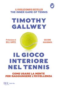 Il gioco interiore nel tennis. Edizione aggiornata