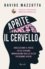 Aprite il cervello. Analizziamo il Paese in cui viviamo, immaginiamo quello in cui potremmo vivere