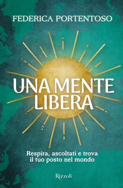 Una mente libera. Respira, ascoltati e trova il tuo posto nel mondo - Federica Portentoso - copertina