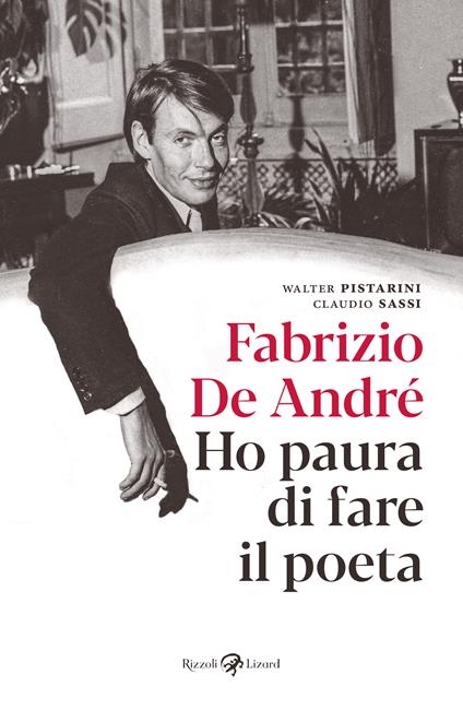 Fabrizio De André. Ho paura di fare il poeta - Fabrizio De André,Claudio Sassi,Walter Pistarini - copertina