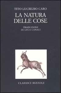 La natura delle cose - Tito Lucrezio Caro - Libro - Rizzoli - BUR Classici  lusso | IBS