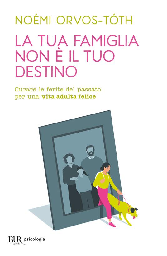 La tua famiglia non è il tuo destino - Noémi Orvos-Tóth - copertina