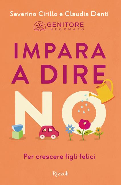 Impara a dire no. Per crescere figli felici - Claudia Denti,Severino Cirillo - copertina