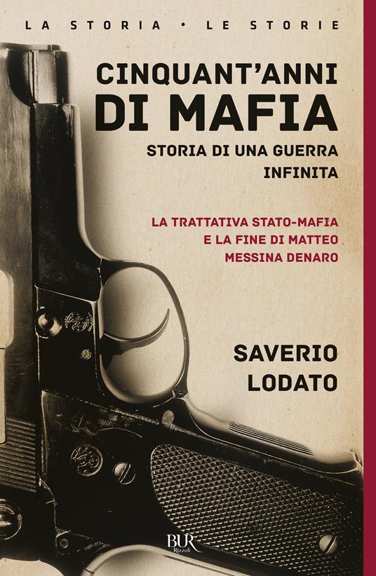 Cinquant'anni di mafia. Storia di una guerra infinita. La trattativa Stato-mafia e la fine di Matteo Messina Denaro. Nuova ediz. - Saverio Lodato - copertina