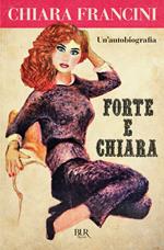 Forte e Chiara. Un'autobiografia