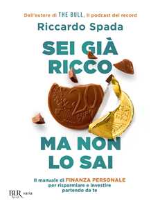 Libro Sei già ricco ma non lo sai. Il manuale di finanza personale per risparmiare e investire partendo da te Riccardo Spada