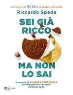 Sei già ricco ma non lo sai. Il manuale di finanza personale per risparmiare e investire partendo da te