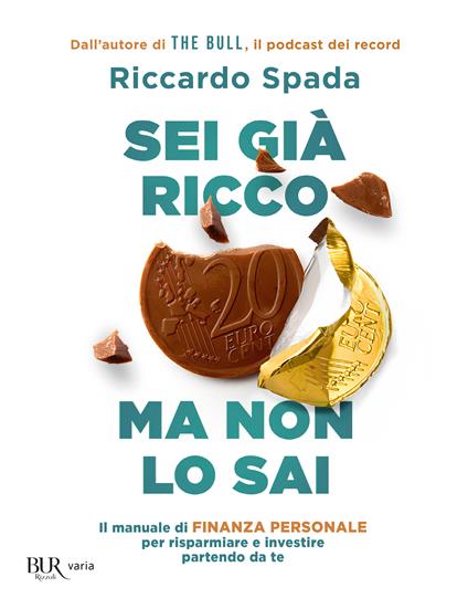 Sei già ricco ma non lo sai. Il manuale di finanza personale per risparmiare e investire partendo da te - Riccardo Spada - copertina