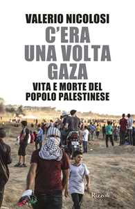 Libro C'era una volta Gaza. Vita e morte del popolo palestinese Valerio Nicolosi