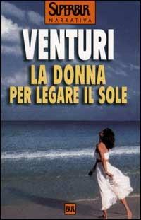 La donna per legare il sole - Maria Venturi - copertina