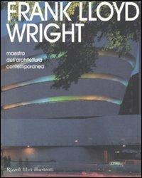 Frank Lloyd Wright. Maestro dell'architettura contemporanea. Ediz. illustrata - copertina