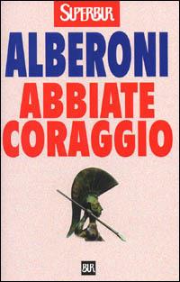 Abbiate coraggio - Francesco Alberoni - copertina