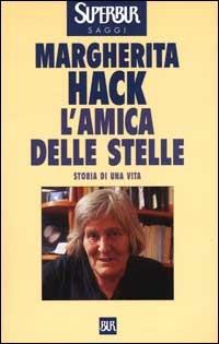 L'amica delle stelle. Storia di una vita - Margherita Hack - copertina