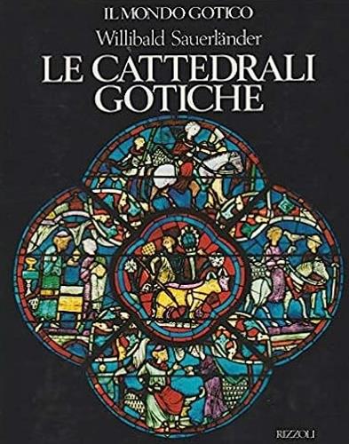 Le cattedrali gotiche - Willibard Sauerlander - copertina