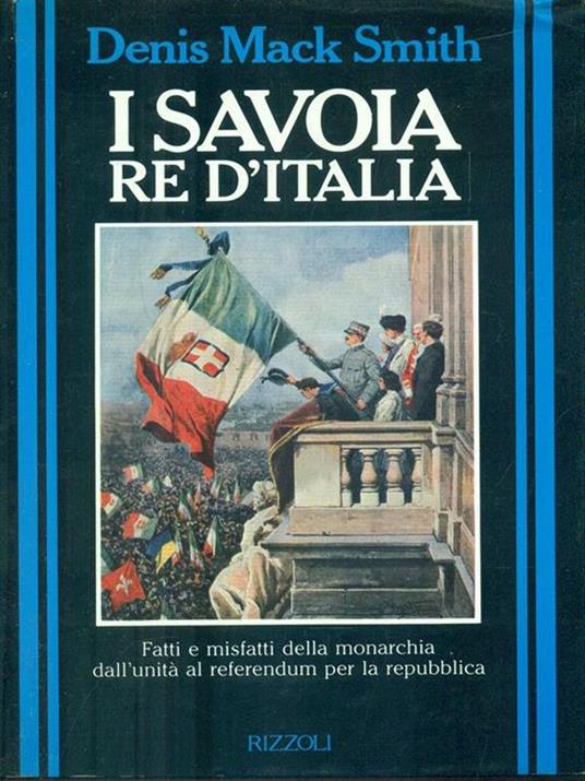 I Savoia re d'Italia - Denis Mack Smith - 4