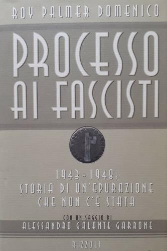 Processo ai fascisti. 1943-1948: storia di un'epurazione che non c'è stata - Roy Palmer - copertina