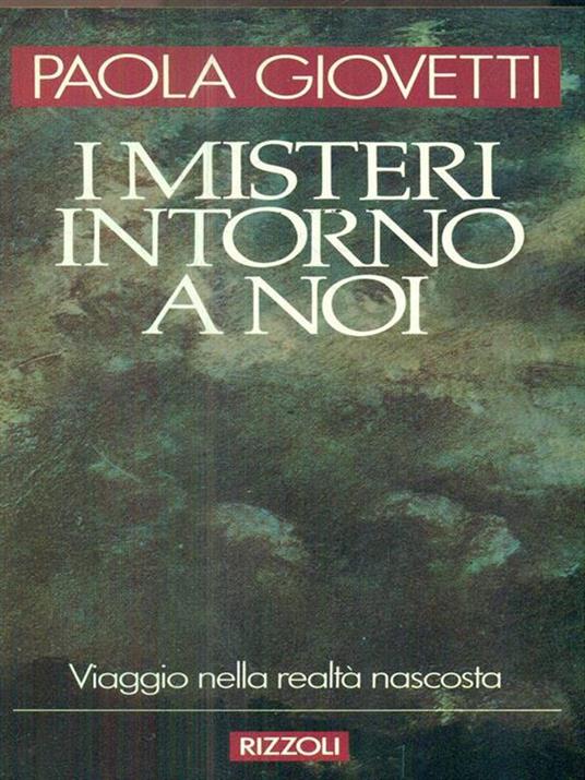 I misteri intorno a noi - Paola Giovetti - 2