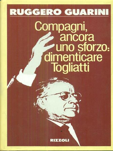 Compagni ancora uno sforzo: dimenticare Togliatti - Ruggero Guarini - copertina