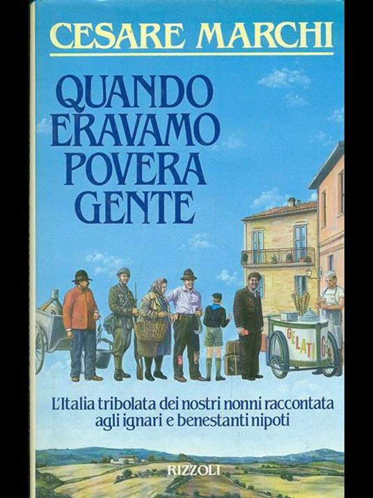 Quando eravamo povera gente - Cesare Marchi - 3