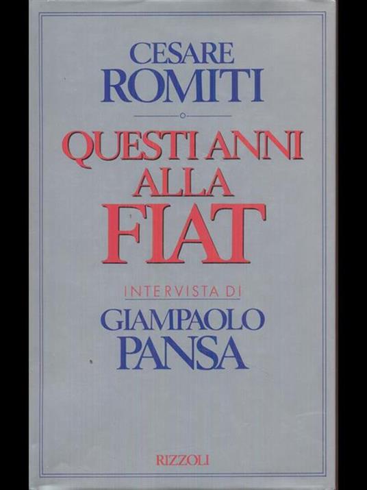 Questi anni alla Fiat - Cesare Romiti,Giampaolo Pansa - 2