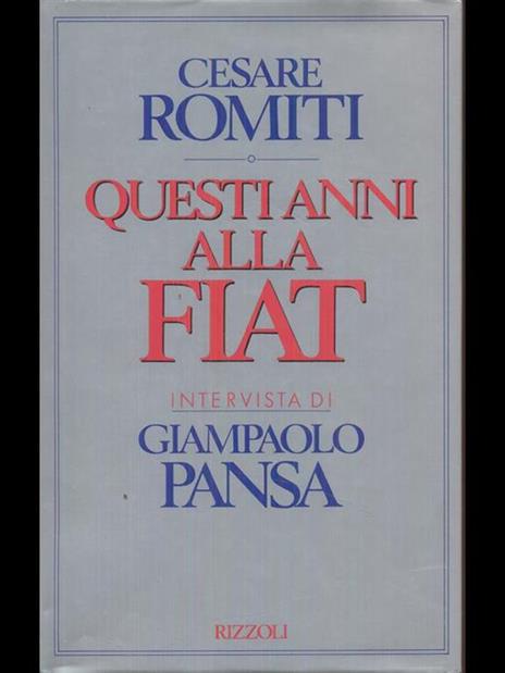 Questi anni alla Fiat - Cesare Romiti,Giampaolo Pansa - copertina