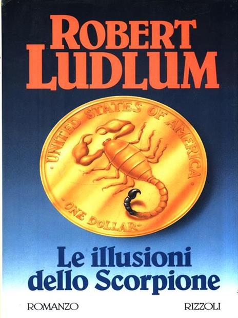 Le illusioni dello scorpione - Robert Ludlum - 2