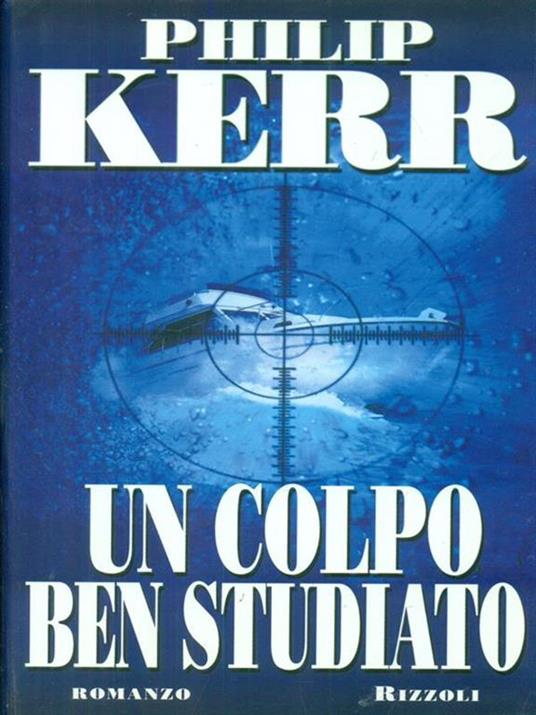 Un colpo ben studiato - Philip Kerr - 2