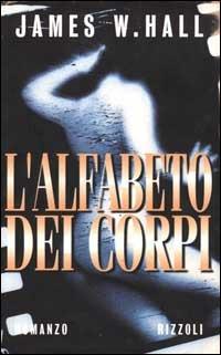 L'alfabeto dei corpi - James W. Hall - copertina