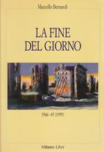 La fine del giorno (1944-'45)