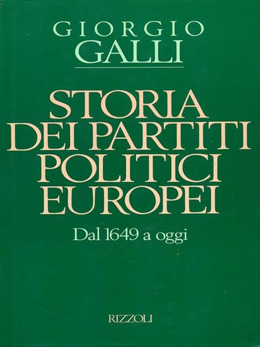 Storia dei partiti politici europei - Giorgio Galli - 2