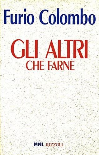 Gli altri. Cosa farne - Furio Colombo - copertina