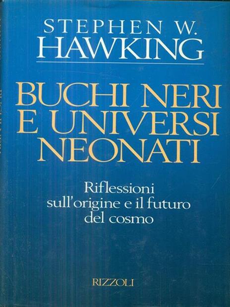 Buchi neri e universi neonati. E altri saggi - Stephen Hawking - copertina