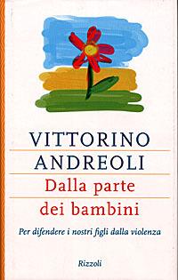 Dalla parte dei bambini. Per difendere i nostri figli dalla violenza - Vittorino Andreoli - copertina