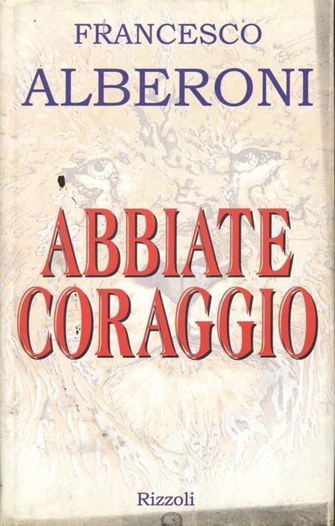 Abbiate coraggio - Francesco Alberoni - copertina