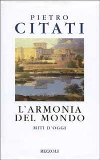 L'armonia del mondo. Miti d'oggi - Pietro Citati - 4