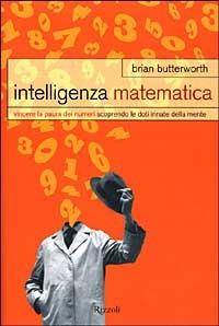 Intelligenza matematica. Vincere la paura dei numeri scoprendo le doti innate della mente - Brian Butterworth - copertina